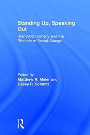 Standing Up, Speaking Out: Stand-Up Comedy and the Rhetoric of Social Change de Matthew R. Meier