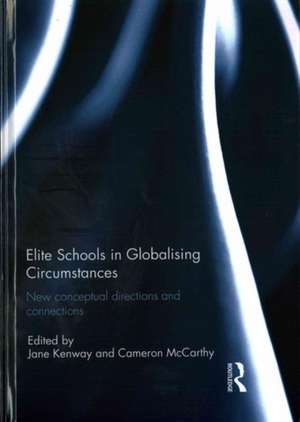 Elite Schools in Globalising Circumstances: New Conceptual Directions and Connections de Jane Kenway