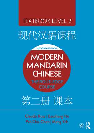 Modern Mandarin Chinese: The Routledge Course Textbook Level 2 de Claudia Ross