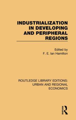 Industrialization in Developing and Peripheral Regions de F. E. Ian Hamilton