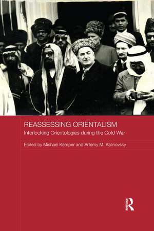 Reassessing Orientalism: Interlocking Orientologies during the Cold War de Michael Kemper