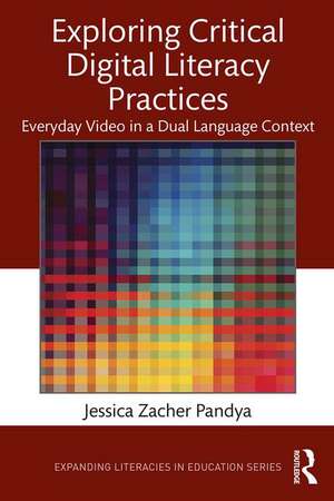 Exploring Critical Digital Literacy Practices: Everyday Video in a Dual Language Context de Jessica Zacher Pandya