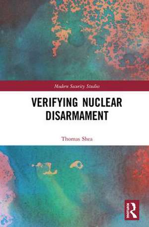 Verifying Nuclear Disarmament de Thomas Shea