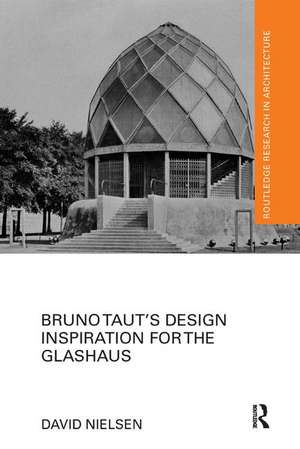 Bruno Taut's Design Inspiration for the Glashaus de David Nielsen