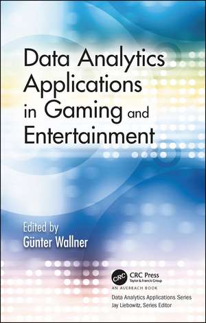 Data Analytics Applications in Gaming and Entertainment de Günter Wallner