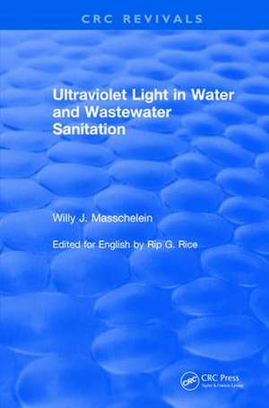 Revival: Ultraviolet Light in Water and Wastewater Sanitation (2002) de Willy J. Masschelein