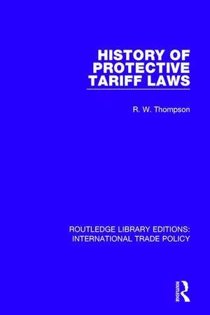 History of Protective Tariff Laws de R. W. Thompson