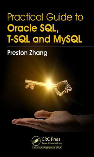 Practical Guide for Oracle SQL, T-SQL and MySQL de Preston Zhang