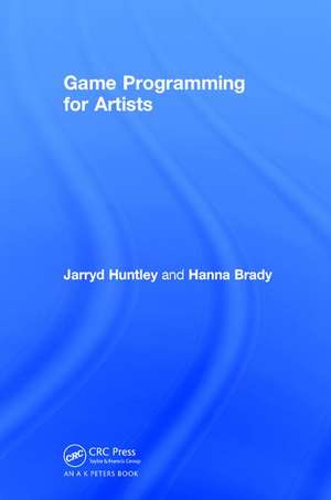 Game Programming for Artists de Jarryd Huntley