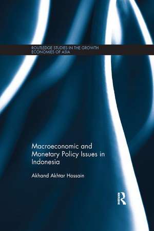 Macroeconomic and Monetary Policy Issues in Indonesia de Akhand Akhtar Hossain