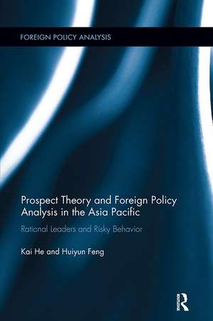 Prospect Theory and Foreign Policy Analysis in the Asia Pacific: Rational Leaders and Risky Behavior de Kai He