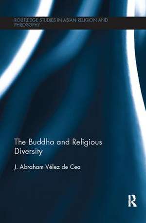 The Buddha and Religious Diversity de J. Abraham Velez de Cea