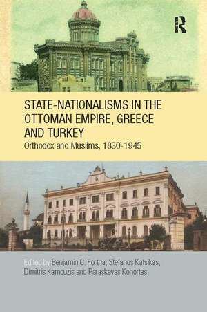 State-Nationalisms in the Ottoman Empire, Greece and Turkey: Orthodox and Muslims, 1830-1945 de Benjamin C. Fortna