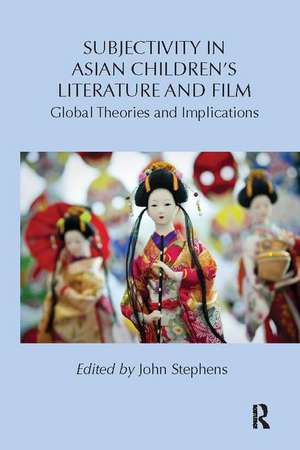 Subjectivity in Asian Children's Literature and Film: Global Theories and Implications de John Stephens