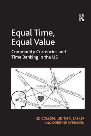 Equal Time, Equal Value: Community Currencies and Time Banking in the US de Ed Collom