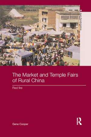 The Market and Temple Fairs of Rural China: Red Fire de Gene Cooper