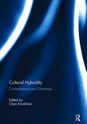 Cultural Hybridity: Contradictions and Dilemmas de Kwok-Bun Chan