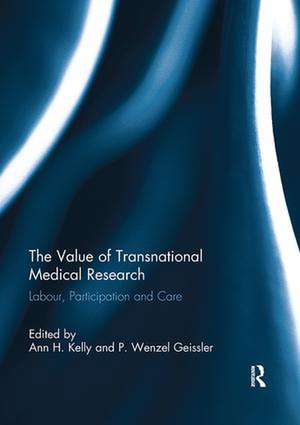 The Value of Transnational Medical Research: Labour, Participation and Care de Ann Kelly