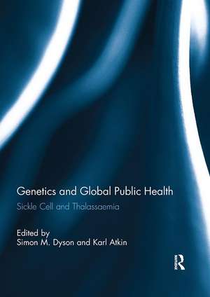 Genetics and Global Public Health: Sickle Cell and Thalassaemia de Simon Dyson