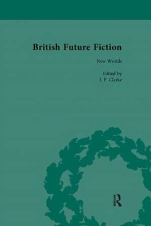 British Future Fiction, 1700-1914, Volume 2 de I F Clarke