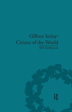 Gilbert Imlay: Citizen of the World de Wil Verhoeven