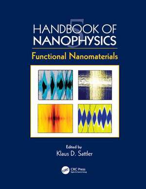 Handbook of Nanophysics: Functional Nanomaterials de Klaus D. Sattler