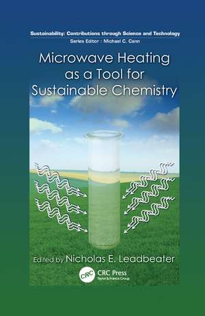 Microwave Heating as a Tool for Sustainable Chemistry de Nicholas E. Leadbeater