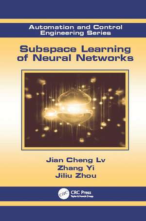 Subspace Learning of Neural Networks de Jian Cheng Lv