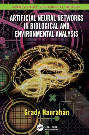 Artificial Neural Networks in Biological and Environmental Analysis de Grady Hanrahan