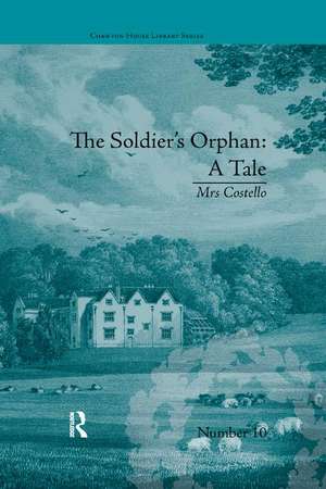 The Soldier's Orphan: A Tale: by Mrs Costello de Clare Broome Saunders