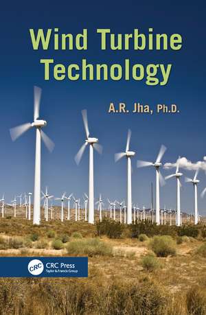 Wind Turbine Technology de A. R. Jha, Ph.D.