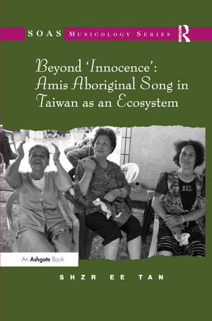 Beyond 'Innocence': Amis Aboriginal Song in Taiwan as an Ecosystem de Shzr Ee Tan