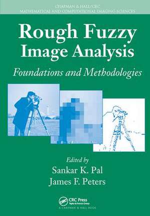 Rough Fuzzy Image Analysis: Foundations and Methodologies de Sankar K. Pal