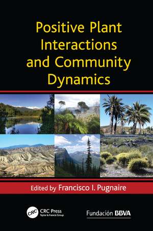 Positive Plant Interactions and Community Dynamics de Francisco Pugnaire