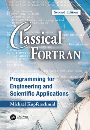 Classical Fortran: Programming for Engineering and Scientific Applications, Second Edition de Michael Kupferschmid