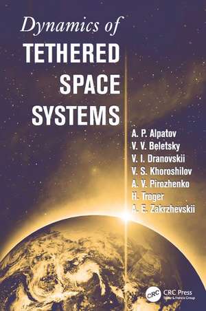 Dynamics of Tethered Space Systems de Hans Troger