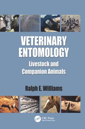 Veterinary Entomology: Livestock and Companion Animals de Ralph E. Williams