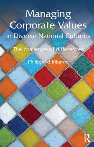 Managing Corporate Values in Diverse National Cultures: The Challenge of Differences de Philippe d'Iribarne