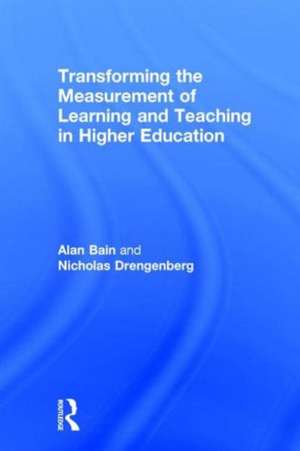 Transforming the Measurement of Learning and Teaching in Higher Education de Alan Bain