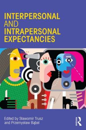 Interpersonal and Intrapersonal Expectancies de Sławomir Trusz