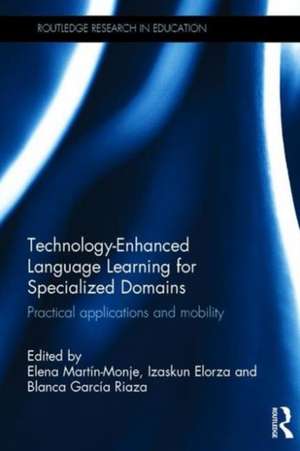 Technology-Enhanced Language Learning for Specialized Domains: Practical applications and mobility de Elena Martin-Monje