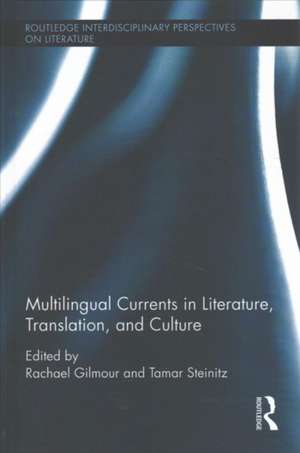 Multilingual Currents in Literature, Translation and Culture de Rachael Gilmour