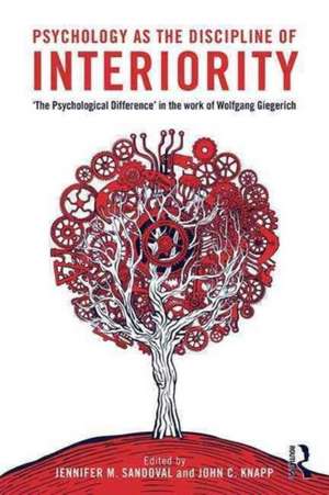 Psychology as the Discipline of Interiority: "The Psychological Difference" in the Work of Wolfgang Giegerich de Jennifer M. Sandoval