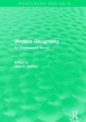 Modern Geography: An Encylopaedic Survey de Gary S. Dunbar