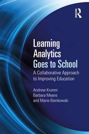 Learning Analytics Goes to School: A Collaborative Approach to Improving Education de Andrew Krumm