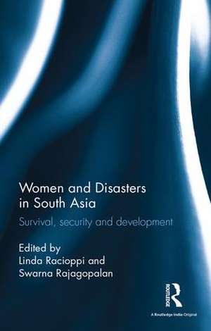 Women and Disasters in South Asia: Survival, security and development de Swarna Rajagopalan