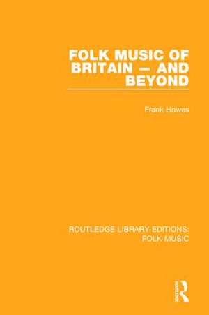 Folk Music of Britain - and Beyond de Frank Howes