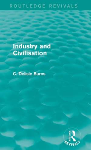 Industry and Civilisation de C. Delisle Burns