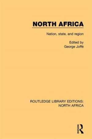 North Africa: Nation, State, and Region de George Joffé