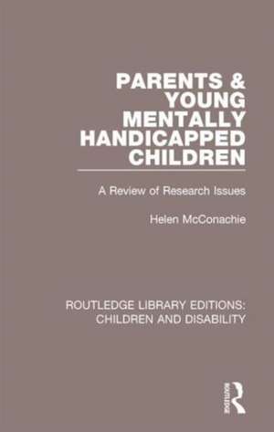 Parents and Young Mentally Handicapped Children: A Review of Research Issues de Helen McConachie